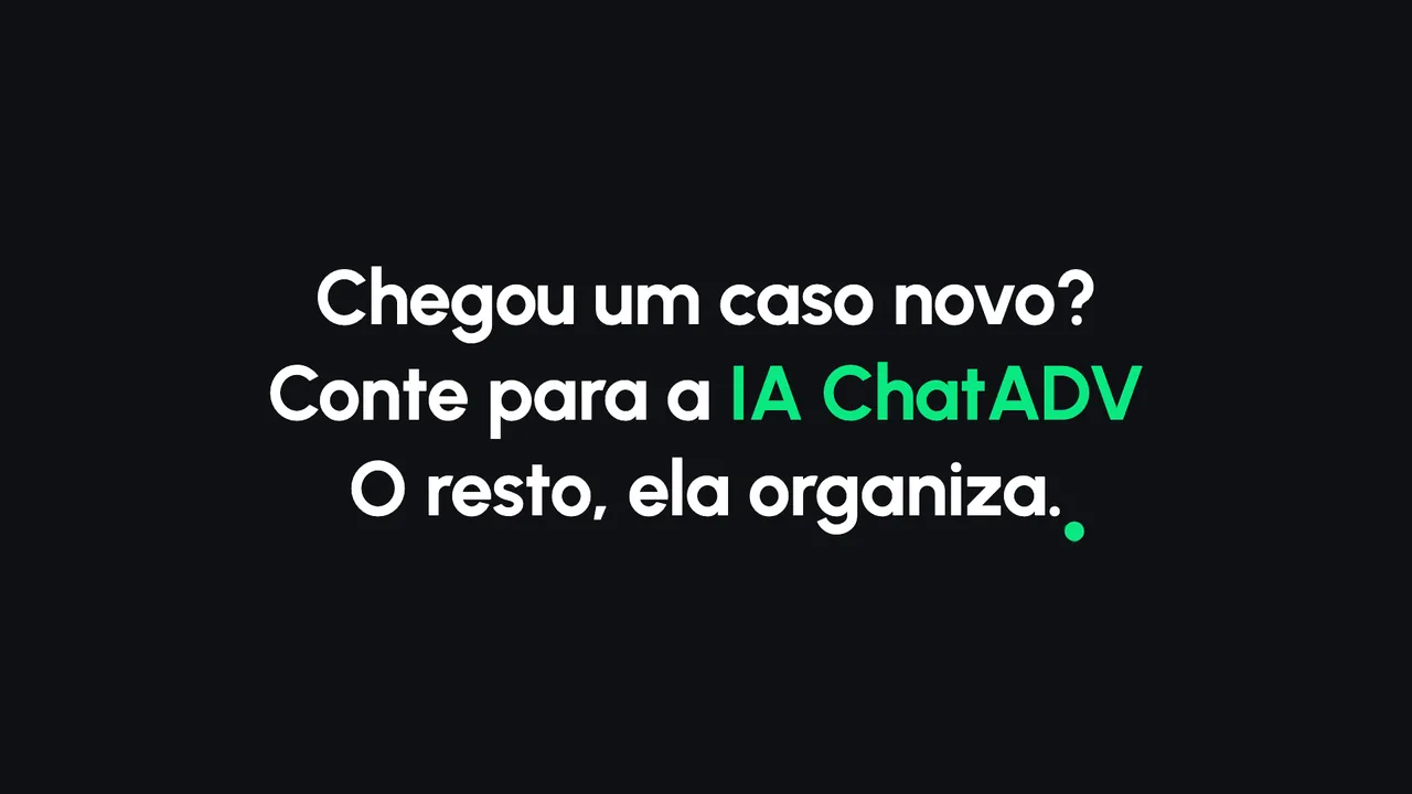 Abertura do filme da IA do ChatADV: Chegou um caso novo? Conte para a IA ChatADV. O resto, ela organiza.